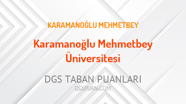DGS Karamanoğlu Mehmetbey Üniversitesi 2021 Taban Puanları