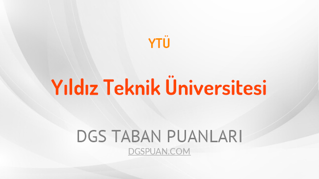 DGS Yıldız Teknik Üniversitesi 2021 Taban Puanları