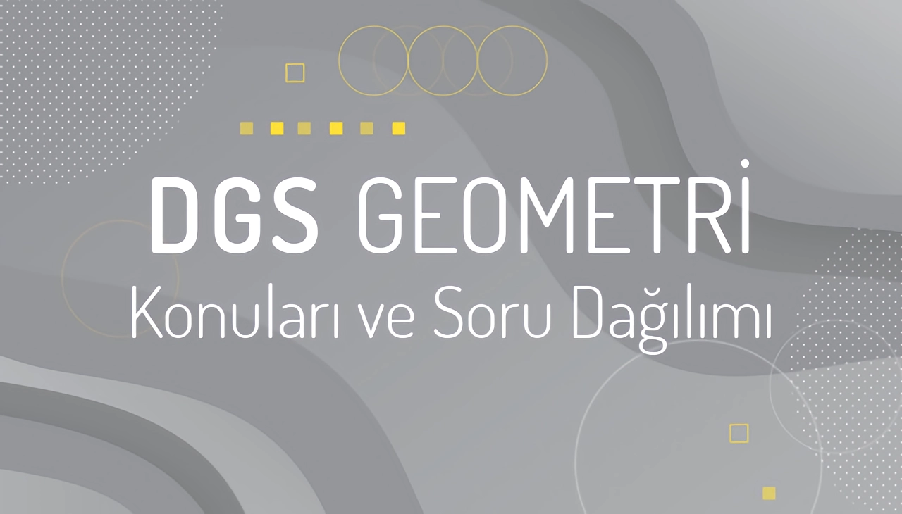 DGS Geometri Konuları ve Soru Dağılımı 2024