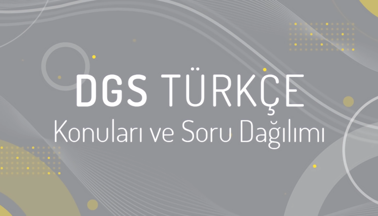 DGS Türkçe Konuları ve Soru Dağılımı 2024
