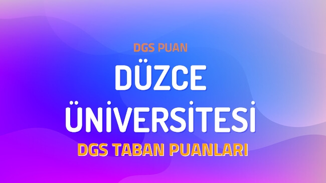 DGS Düzce Üniversitesi 2022 Taban Puanları