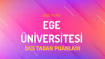 DGS Ege Üniversitesi 2022 Taban Puanları