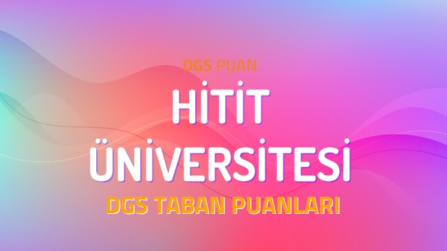 DGS Hitit Üniversitesi 2022 Taban Puanları