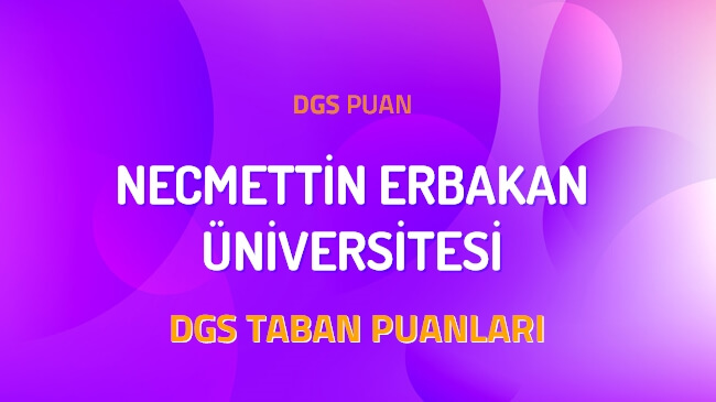 DGS Necmettin Erbakan Üniversitesi 2022 Taban Puanları