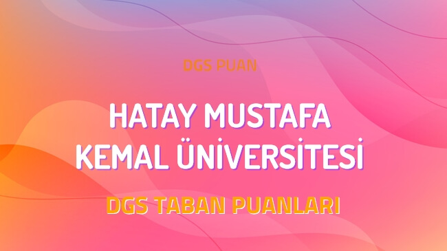 DGS Hatay Mustafa Kemal Üniversitesi 2022 Taban Puanları
