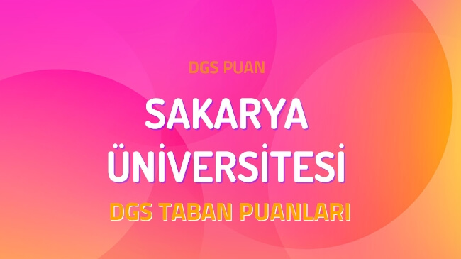 DGS Sakarya Üniversitesi 2022 Taban Puanları