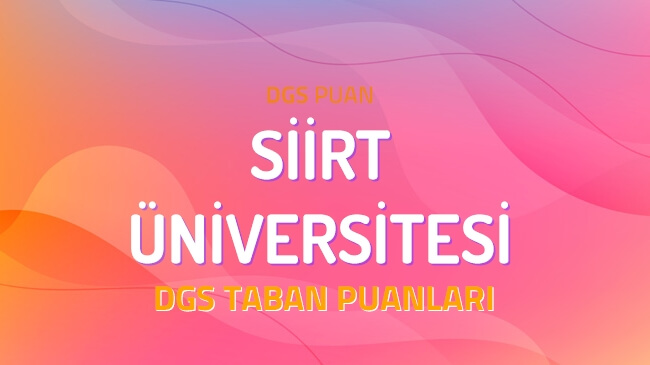 DGS Siirt Üniversitesi 2022 Taban Puanları