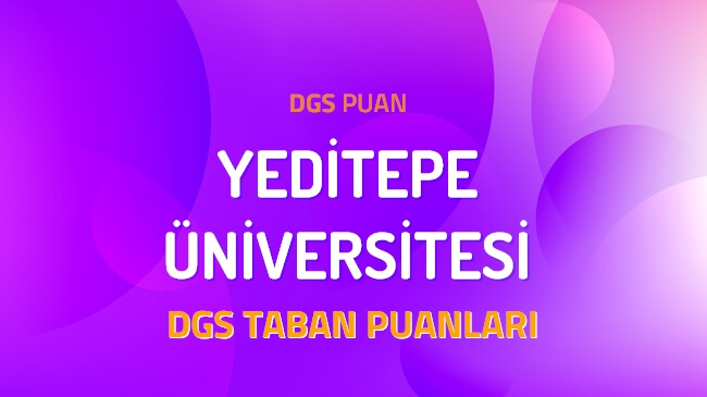 DGS Yeditepe Üniversitesi 2022 Taban Puanları