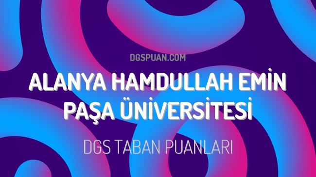 DGS Alanya Hamdullah Emin Paşa Üniversitesi 2023 Taban Puanları