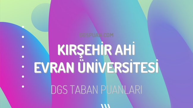 DGS Kırşehir Ahi Evran Üniversitesi 2023 Taban Puanları
