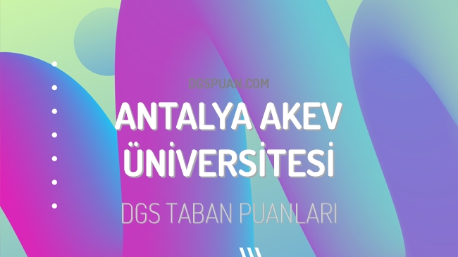DGS Antalya Akev Üniversitesi 2023 Taban Puanları