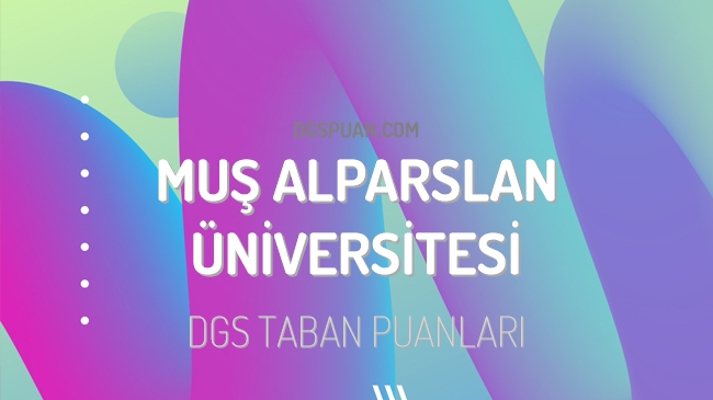DGS Muş Alparslan Üniversitesi 2023 Taban Puanları