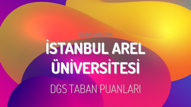 DGS İstanbul Arel Üniversitesi 2023 Taban Puanları