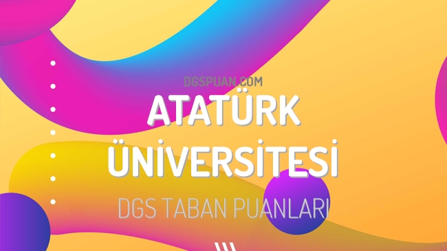 DGS Atatürk Üniversitesi 2023 Taban Puanları