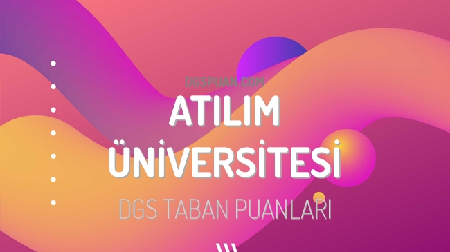 DGS Atılım Üniversitesi 2023 Taban Puanları