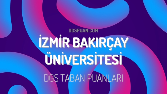 DGS İzmir Bakırçay Üniversitesi 2023 Taban Puanları