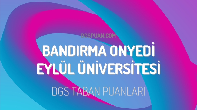 DGS Bandırma Onyedi Eylül Üniversitesi 2023 Taban Puanları