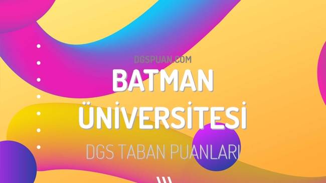 DGS Batman Üniversitesi 2023 Taban Puanları