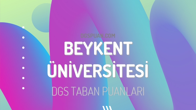 DGS Beykent Üniversitesi 2023 Taban Puanları