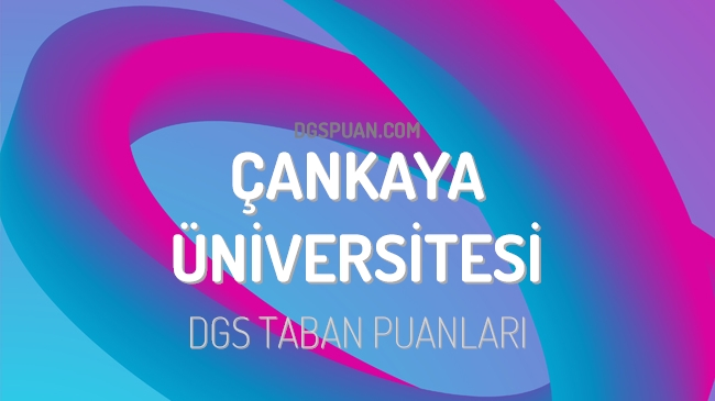 DGS Çankaya Üniversitesi 2023 Taban Puanları