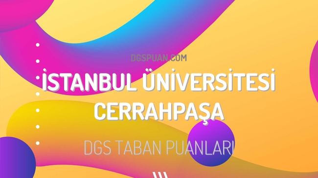 DGS İstanbul Üniversitesi Cerrahpaşa 2023 Taban Puanları