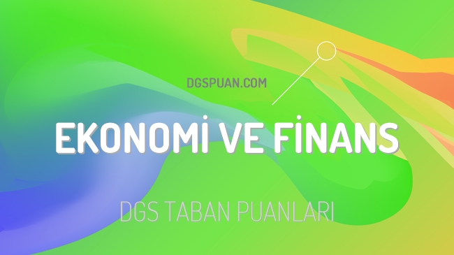 DGS Ekonomi ve Finans 2023 Taban Puanları ve Kontenjanları