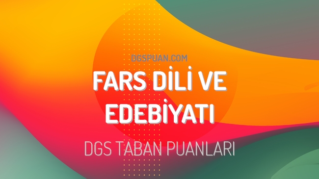 DGS Fars Dili ve Edebiyatı 2023 Taban Puanları ve Kontenjanları