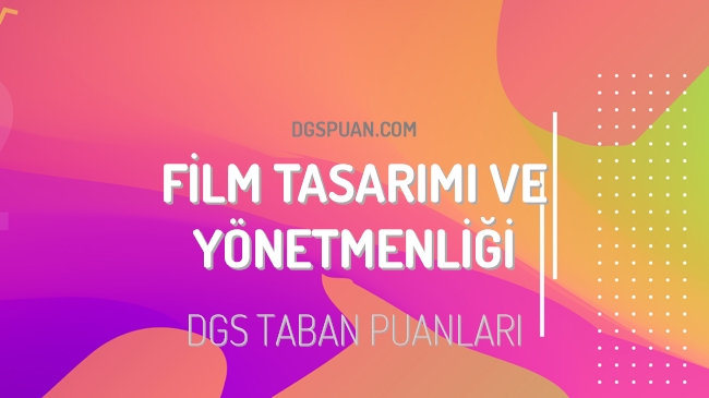 DGS Film Tasarımı ve Yönetmenliği 2023 Taban Puanları