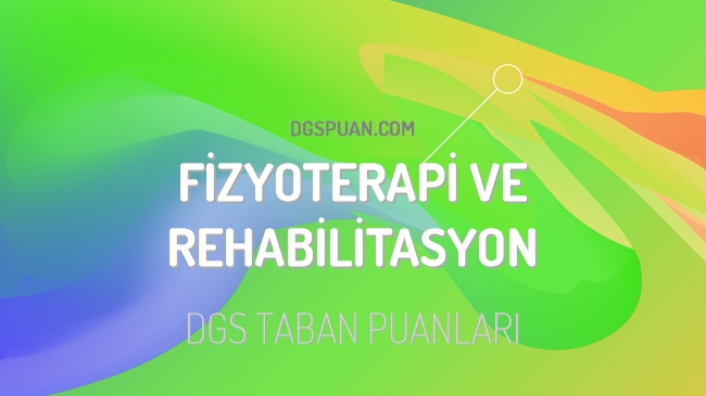 DGS Fizyoterapi ve Rehabilitasyon 2023 Taban Puanları