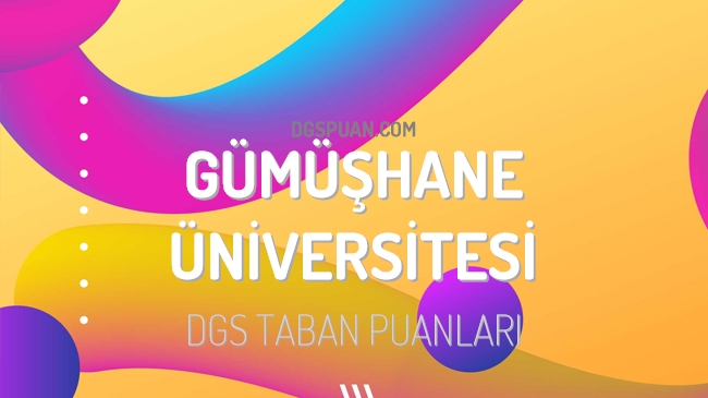 DGS Gümüşhane Üniversitesi 2023 Taban Puanları