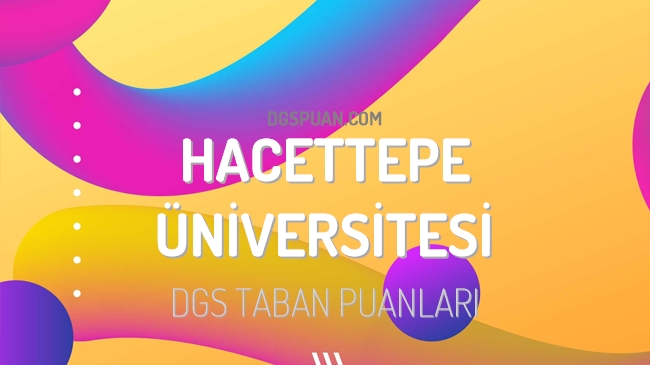 DGS Hacettepe Üniversitesi 2023 Taban Puanları