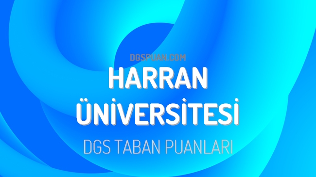 DGS Harran Üniversitesi 2023 Taban Puanları