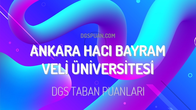 DGS Ankara Hacı Bayram Veli Üniversitesi 2023 Taban Puanları
