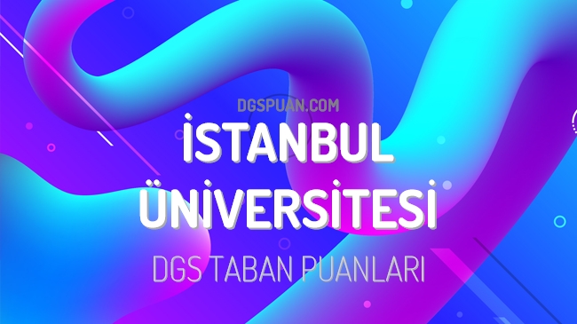 DGS İstanbul Üniversitesi 2023 Taban Puanları