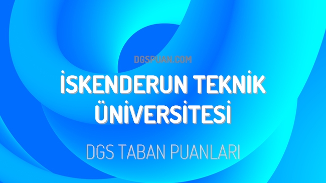 DGS İskenderun Teknik Üniversitesi 2023 Taban Puanları