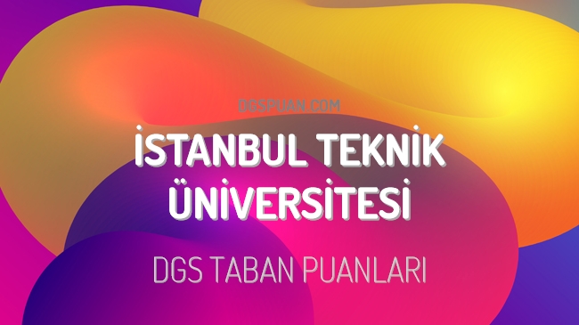 DGS İstanbul Teknik Üniversitesi 2023 Taban Puanları