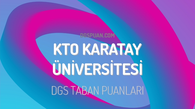 DGS KTO Karatay Üniversitesi 2023 Taban Puanları