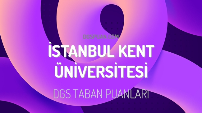 DGS İstanbul Kent Üniversitesi 2023 Taban Puanları
