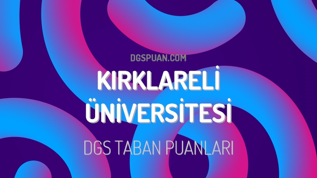 DGS Kırklareli Üniversitesi 2023 Taban Puanları
