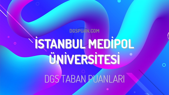 DGS İstanbul Medipol Üniversitesi 2023 Taban Puanları