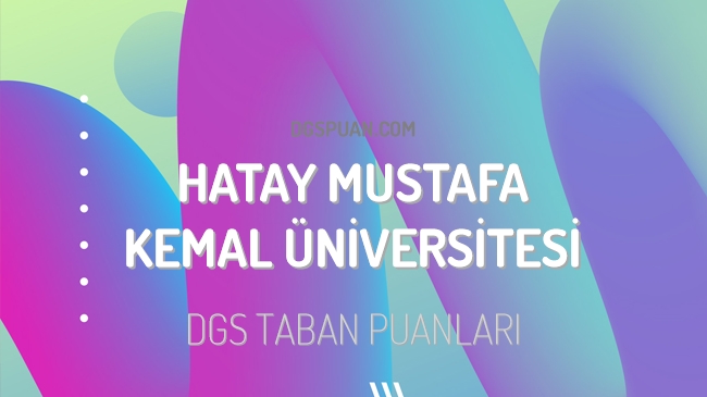 DGS Hatay Mustafa Kemal Üniversitesi 2023 Taban Puanları