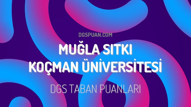 DGS Muğla Sıtkı Koçman Üniversitesi 2023 Taban Puanları