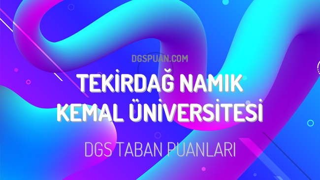 DGS Tekirdağ Namık Kemal Üniversitesi 2023 Taban Puanları