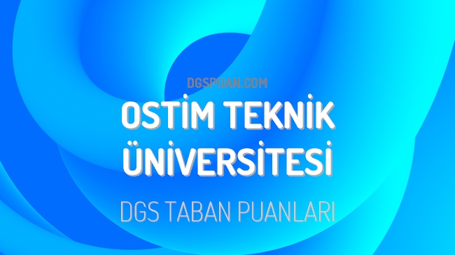 DGS Ostim Teknik Üniversitesi 2023 Taban Puanları