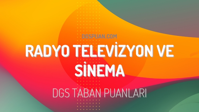DGS Radyo Televizyon ve Sinema 2023 Taban Puanları