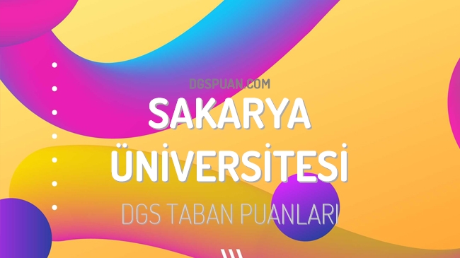 DGS Sakarya Üniversitesi 2023 Taban Puanları