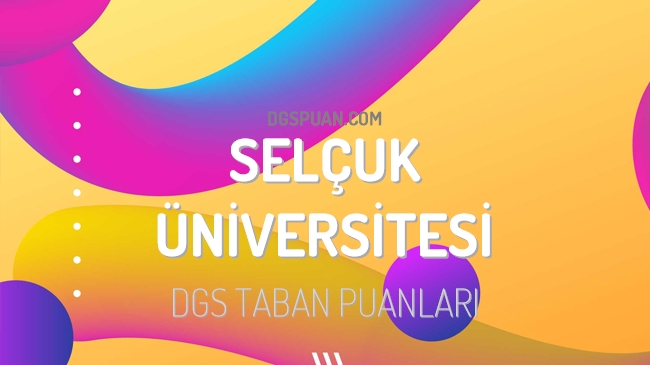 DGS Selçuk Üniversitesi 2023 Taban Puanları