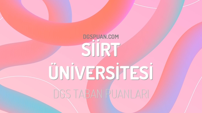 DGS Siirt Üniversitesi 2023 Taban Puanları
