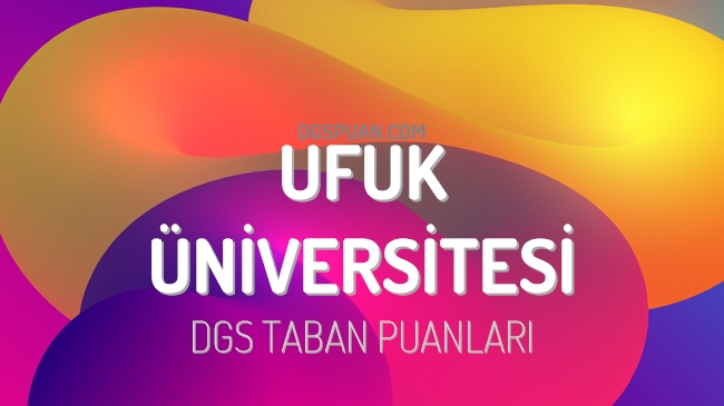 DGS Ufuk Üniversitesi 2023 Taban Puanları