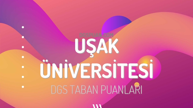 DGS Uşak Üniversitesi 2023 Taban Puanları